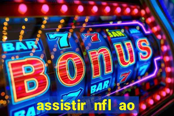 assistir nfl ao vivo gratis